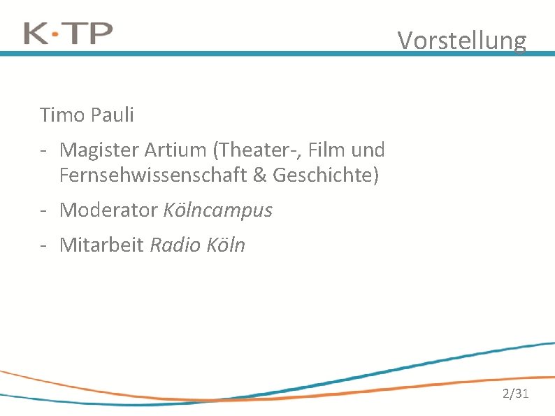 Vorstellung Timo Pauli - Magister Artium (Theater-, Film und Fernsehwissenschaft & Geschichte) - Moderator Vorstellung Timo Pauli - Magister Artium (Theater-, Film und Fernsehwissenschaft & Geschichte) - Moderator