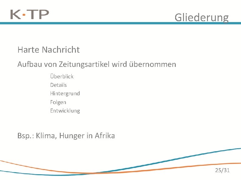 Gliederung Harte Nachricht Aufbau von Zeitungsartikel wird übernommen Überblick Details Hintergrund Folgen Entwicklung Bsp. Gliederung Harte Nachricht Aufbau von Zeitungsartikel wird übernommen Überblick Details Hintergrund Folgen Entwicklung Bsp.