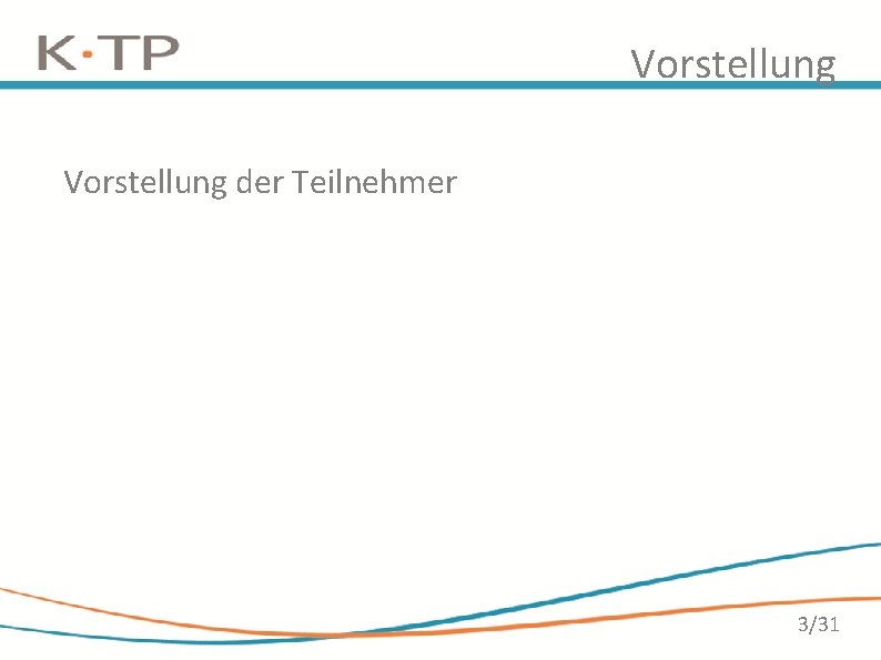 Vorstellung der Teilnehmer 3/31 Vorstellung der Teilnehmer 3/31