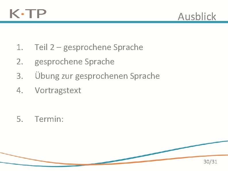 Ausblick 1. Teil 2 – gesprochene Sprache 2. gesprochene Sprache 3. Übung zur gesprochenen Ausblick 1. Teil 2 – gesprochene Sprache 2. gesprochene Sprache 3. Übung zur gesprochenen