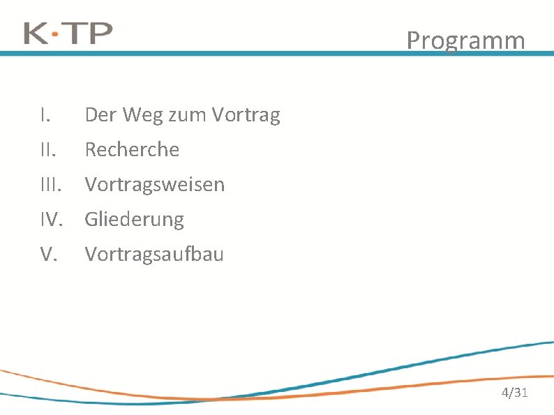 Programm I. Der Weg zum Vortrag II. Recherche III. Vortragsweisen IV. Gliederung V. Vortragsaufbau Programm I. Der Weg zum Vortrag II. Recherche III. Vortragsweisen IV. Gliederung V. Vortragsaufbau