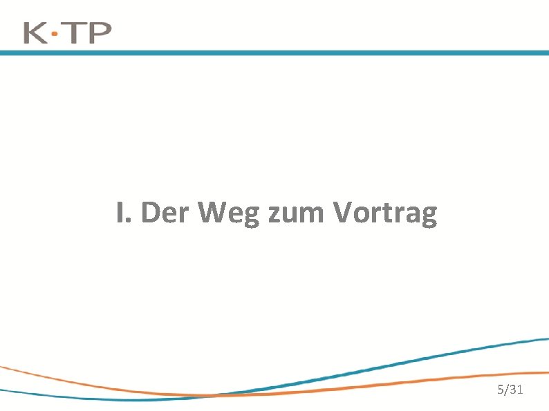 I. Der Weg zum Vortrag 5/31 I. Der Weg zum Vortrag 5/31