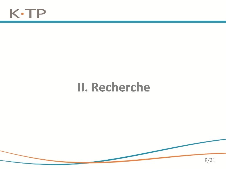 II. Recherche 8/31 II. Recherche 8/31