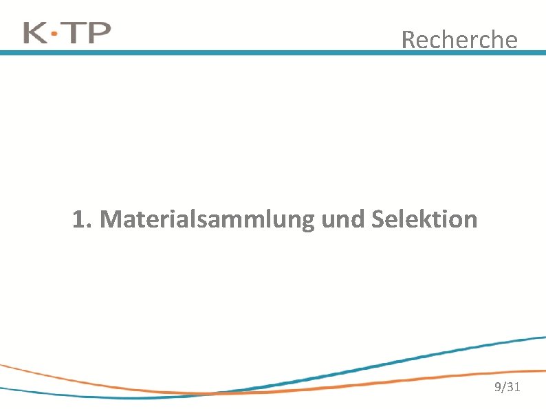 Recherche 1. Materialsammlung und Selektion 9/31 Recherche 1. Materialsammlung und Selektion 9/31