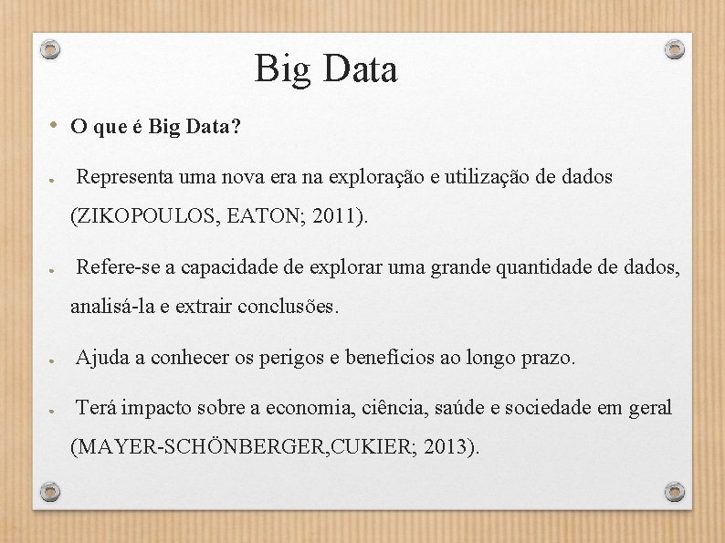 Big Data • O que é Big Data? ● Representa uma nova era na