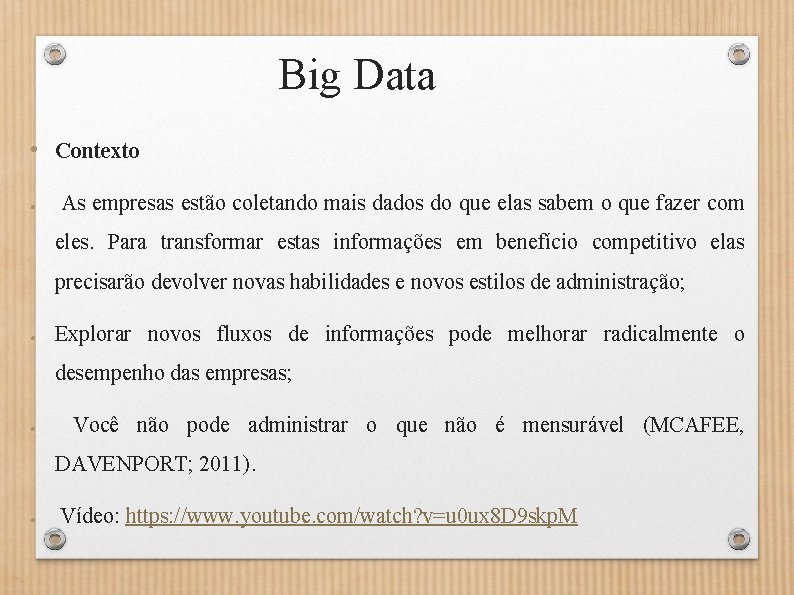 Big Data • Contexto ● As empresas estão coletando mais dados do que elas