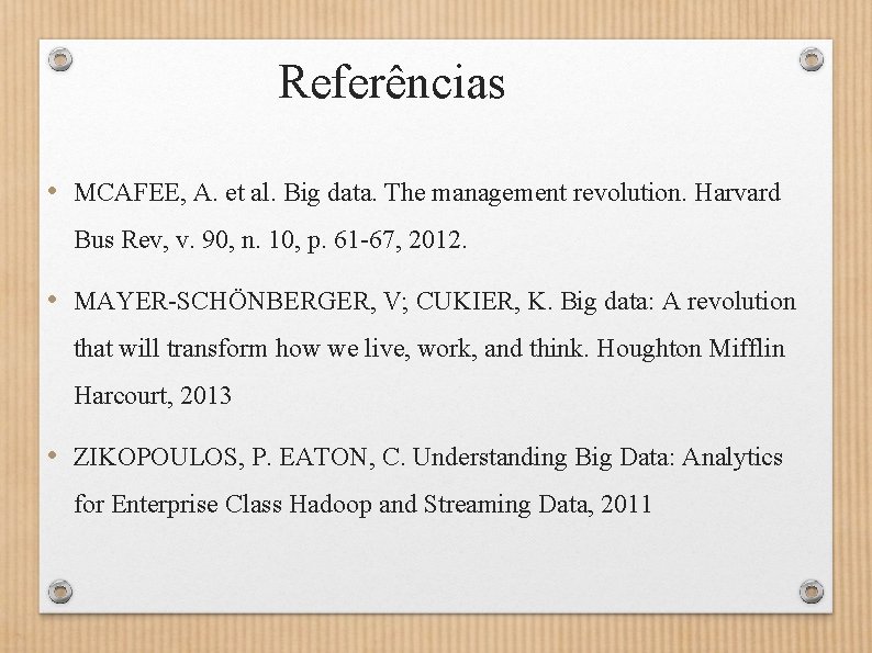 Referências • MCAFEE, A. et al. Big data. The management revolution. Harvard Bus Rev,