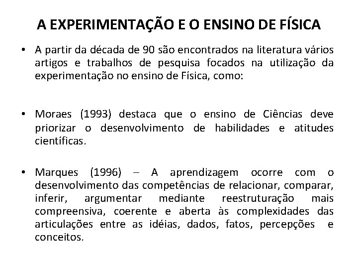 A EXPERIMENTAÇÃO E O ENSINO DE FÍSICA • A partir da década de 90