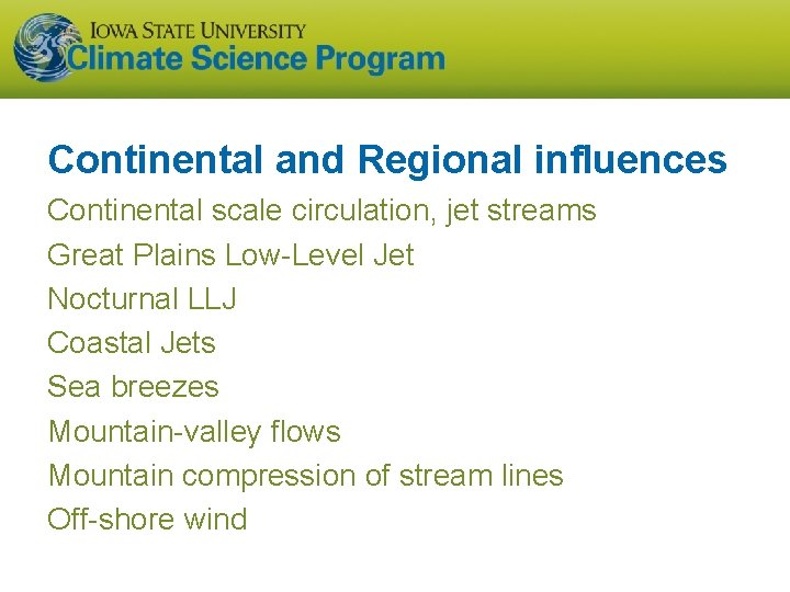 Continental and Regional influences Continental scale circulation, jet streams Great Plains Low-Level Jet Nocturnal