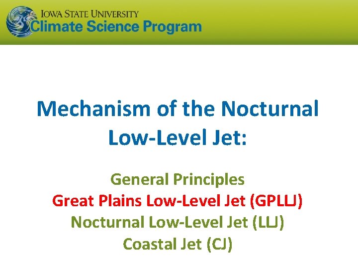 Mechanism of the Nocturnal Low-Level Jet: General Principles Great Plains Low-Level Jet (GPLLJ) Nocturnal