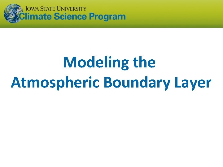 Modeling the Atmospheric Boundary Layer 