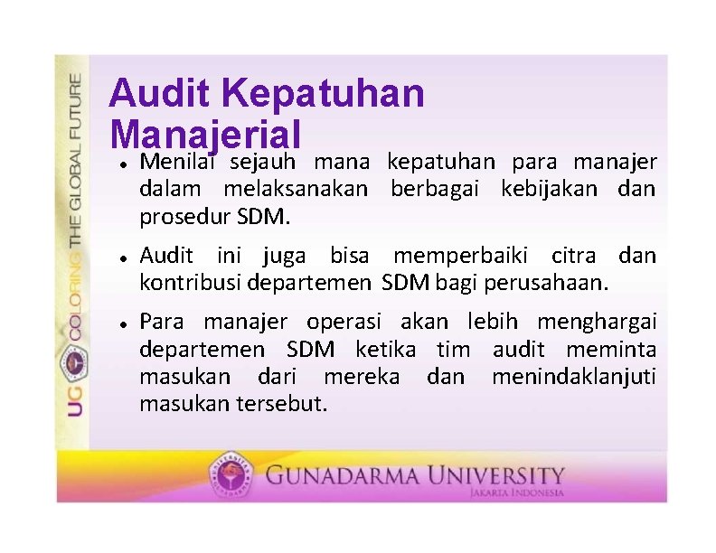 Audit Kepatuhan Manajerial Menilai sejauh mana kepatuhan para manajer dalam melaksanakan berbagai kebijakan dan