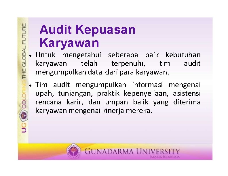 Audit Kepuasan Karyawan Untuk mengetahui seberapa baik kebutuhan karyawan telah terpenuhi, tim audit mengumpulkan