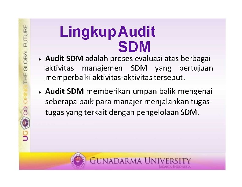 Lingkup Audit SDM adalah proses evaluasi atas berbagai aktivitas manajemen SDM yang bertujuan memperbaiki