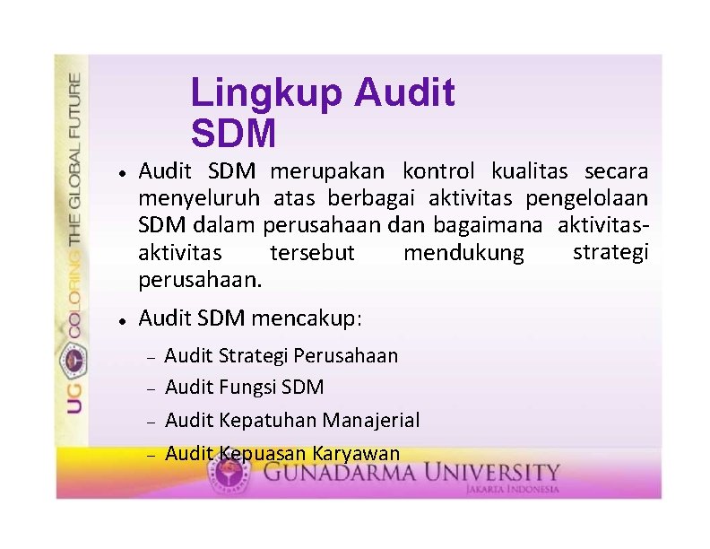 Lingkup Audit SDM merupakan kontrol kualitas secara menyeluruh atas berbagai aktivitas pengelolaan SDM dalam