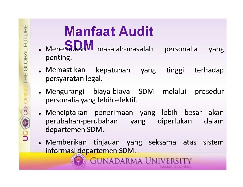  Manfaat Audit SDM masalah-masalah Menemukan penting. Memastikan kepatuhan persyaratan legal. personalia yang tinggi