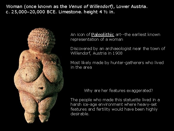 Woman (once known as the Venus of Willendorf), Lower Austria. c. 25, 000– 20, Woman (once known as the Venus of Willendorf), Lower Austria. c. 25, 000– 20,