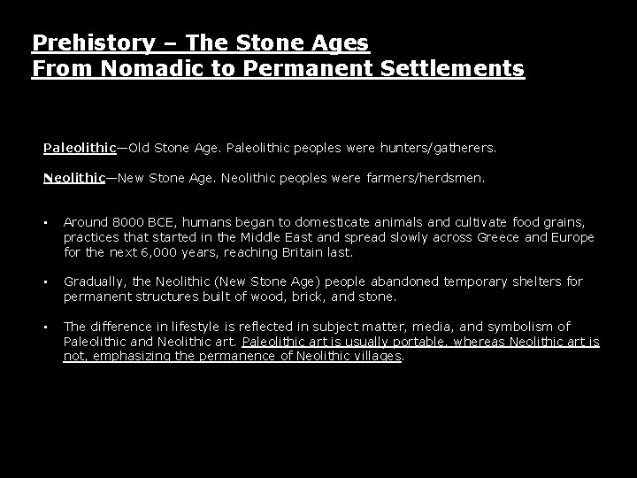 Prehistory – The Stone Ages From Nomadic to Permanent Settlements Paleolithic—Old Stone Age. Paleolithic