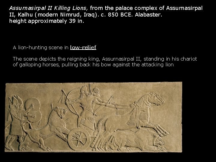 Assurnasirpal II Killing Lions, from the palace complex of Assurnasirpal II, Kalhu (modern Nimrud,