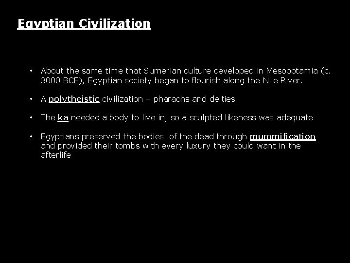 Egyptian Civilization • About the same time that Sumerian culture developed in Mesopotamia (c.