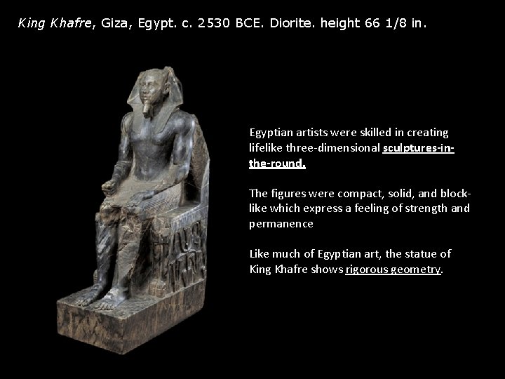 King Khafre, Giza, Egypt. c. 2530 BCE. Diorite. height 66 1/8 in. Egyptian artists King Khafre, Giza, Egypt. c. 2530 BCE. Diorite. height 66 1/8 in. Egyptian artists