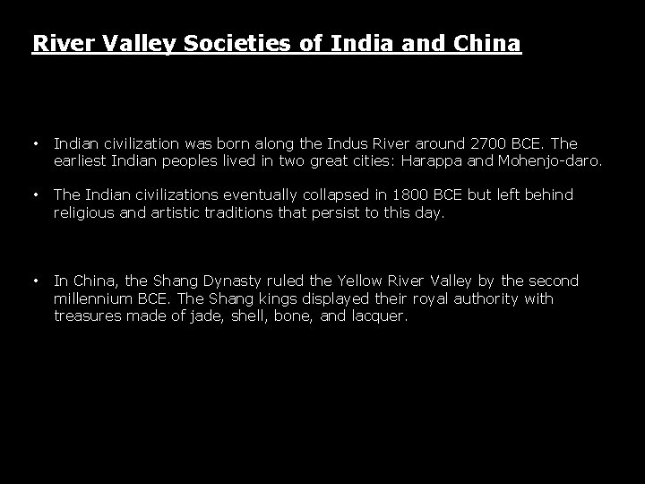 River Valley Societies of India and China • Indian civilization was born along the