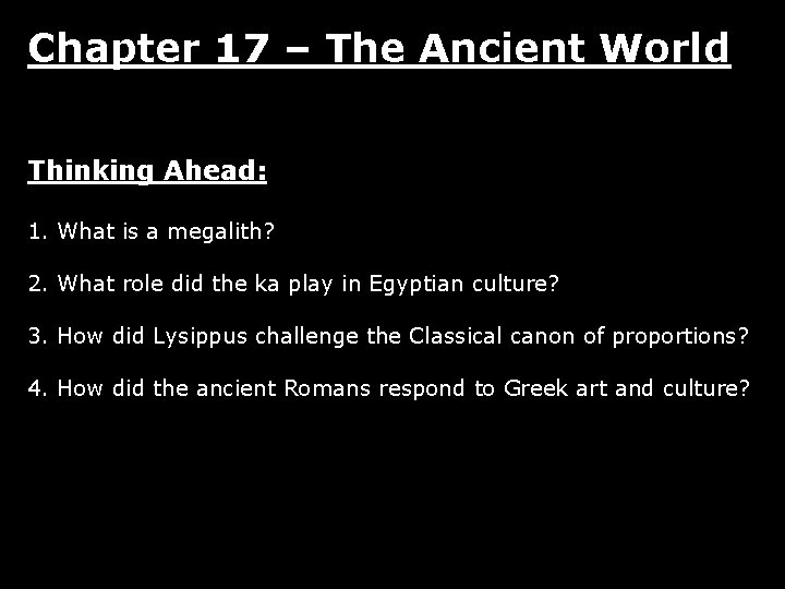 Chapter 17 – The Ancient World Thinking Ahead: 1. What is a megalith? 2.