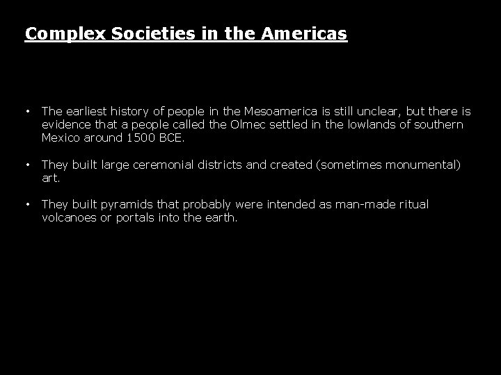 Complex Societies in the Americas • The earliest history of people in the Mesoamerica Complex Societies in the Americas • The earliest history of people in the Mesoamerica