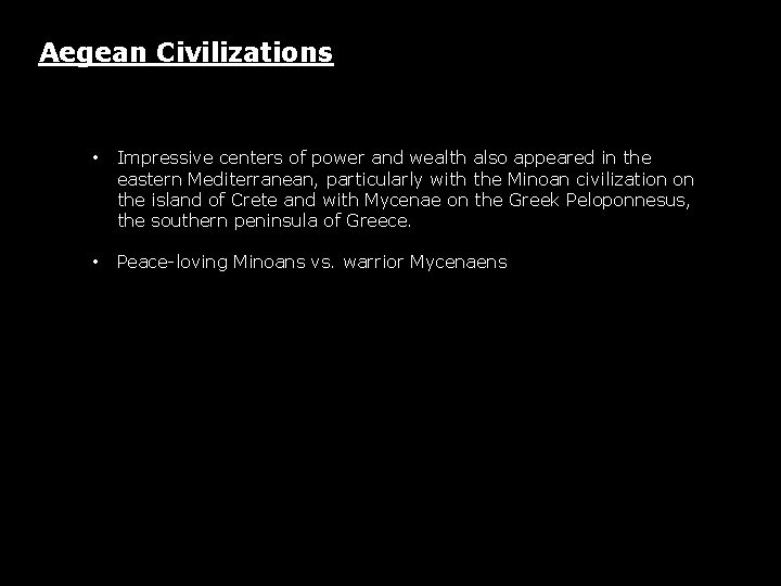 Aegean Civilizations • Impressive centers of power and wealth also appeared in the eastern Aegean Civilizations • Impressive centers of power and wealth also appeared in the eastern