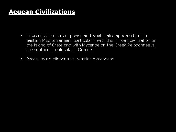 Aegean Civilizations • Impressive centers of power and wealth also appeared in the eastern