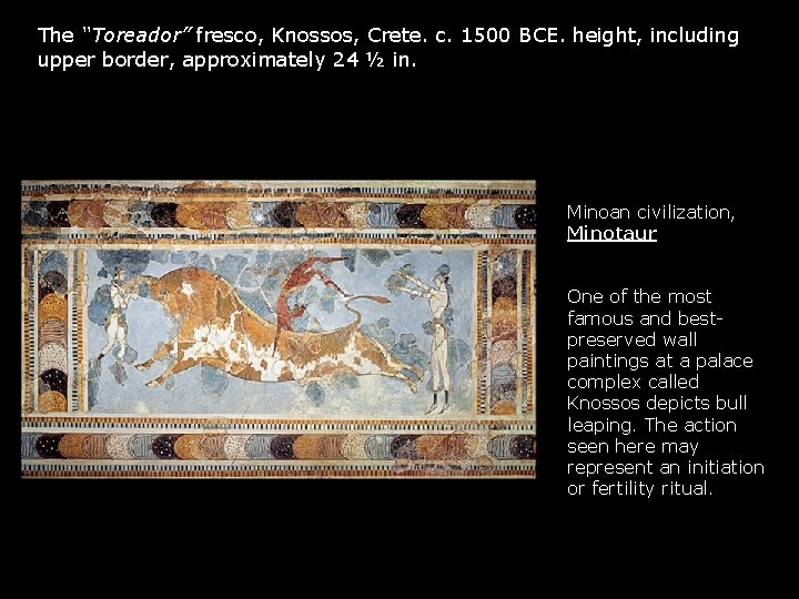 The “Toreador” fresco, Knossos, Crete. c. 1500 BCE. height, including upper border, approximately 24