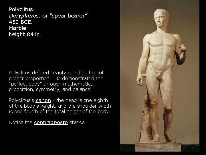 Polyclitus Doryphoros, or “spear bearer” 450 BCE. Marble height 84 in. Polyclitus defined beauty Polyclitus Doryphoros, or “spear bearer” 450 BCE. Marble height 84 in. Polyclitus defined beauty