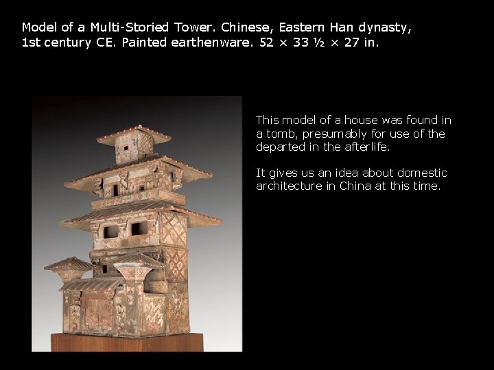 Model of a Multi-Storied Tower. Chinese, Eastern Han dynasty, 1 st century CE. Painted Model of a Multi-Storied Tower. Chinese, Eastern Han dynasty, 1 st century CE. Painted