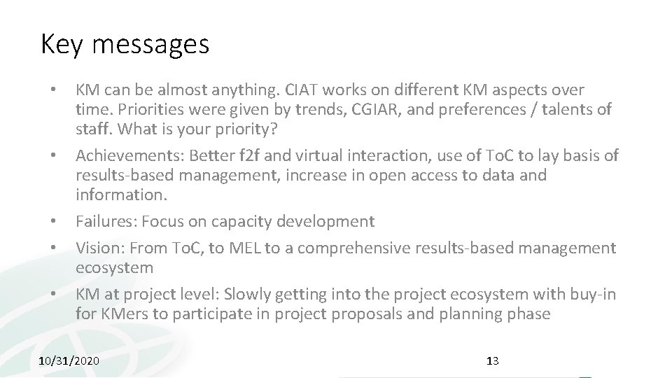 Key messages • • • KM can be almost anything. CIAT works on different