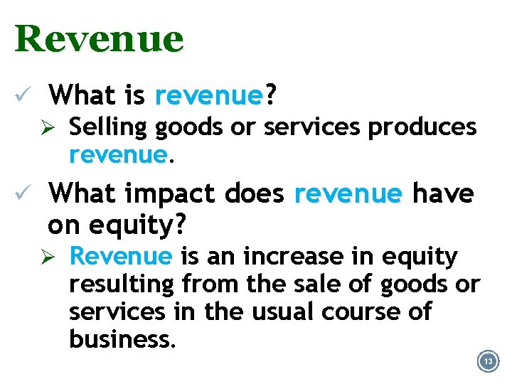Revenue ü What is revenue? revenue Ø Selling goods or services produces revenue ü