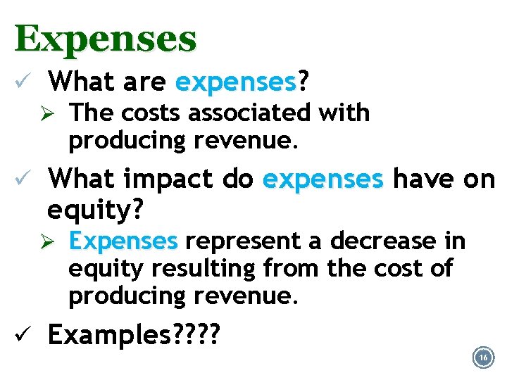 Expenses ü What are expenses? expenses Ø The costs associated with producing revenue. ü