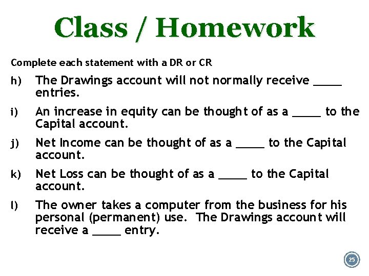 Class / Homework Complete each statement with a DR or CR h) The Drawings