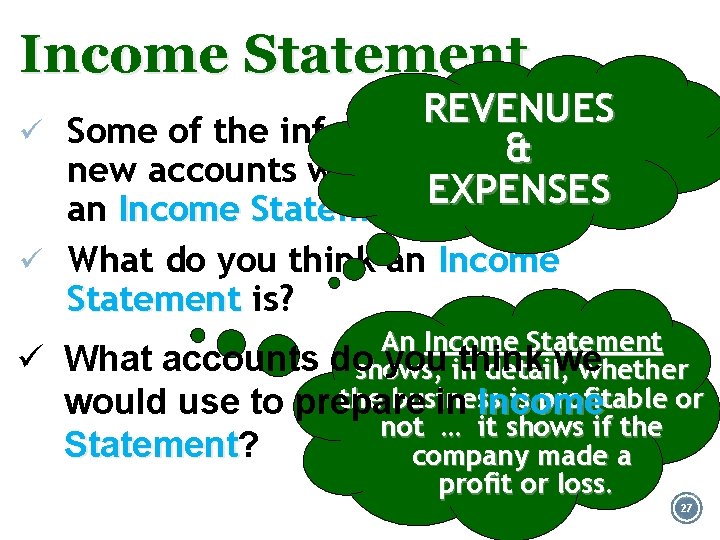 Income Statement ü REVENUES Some of the information from these & new accounts will