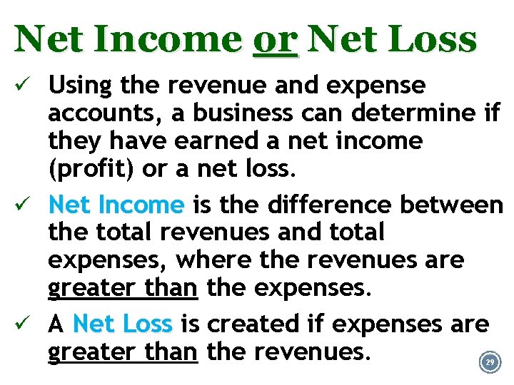 Net Income or Net Loss ü Using the revenue and expense accounts, a business
