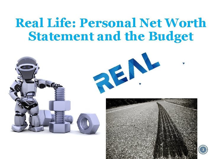 Real Life: Personal Net Worth Statement and the Budget 3 