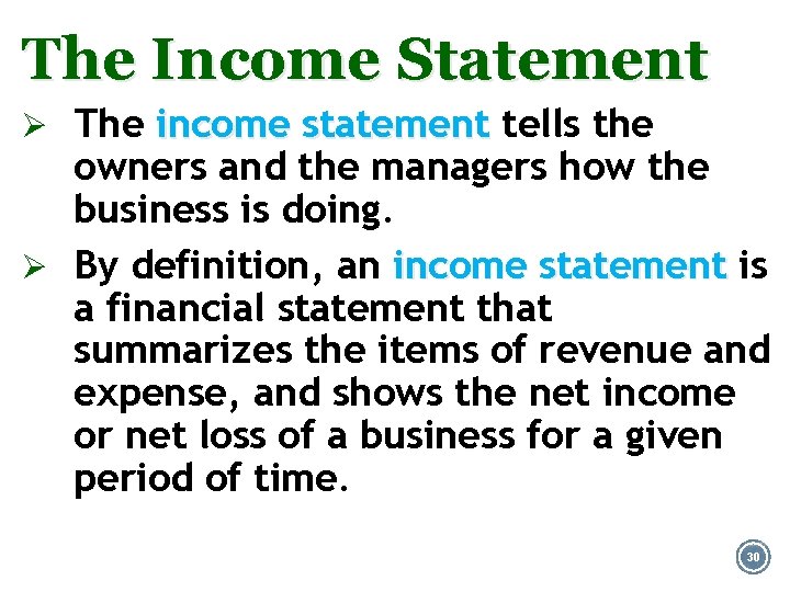 The Income Statement Ø The income statement tells the owners and the managers how
