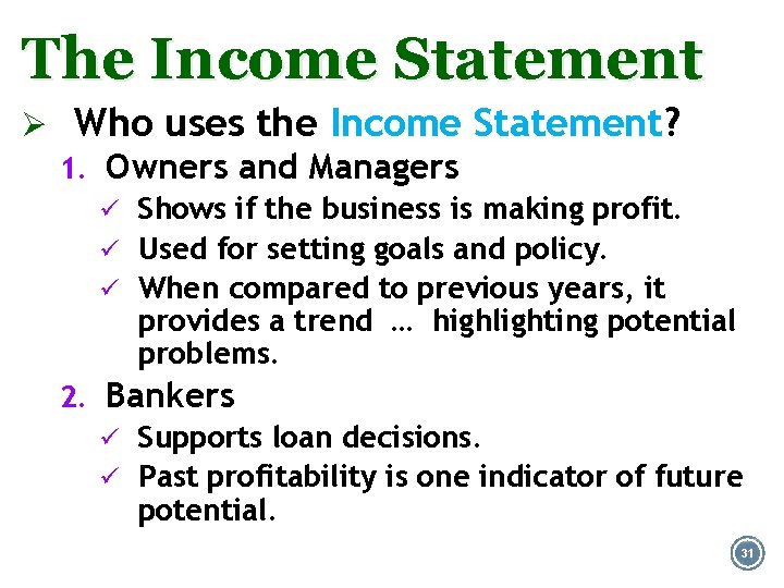 The Income Statement Ø Who uses the Income Statement? 1. Owners and Managers ü