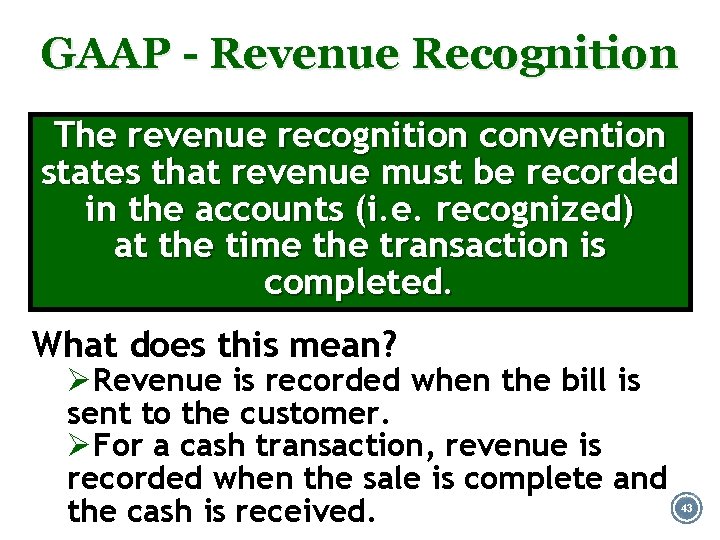 GAAP - Revenue Recognition The revenue recognition convention states that revenue must be recorded