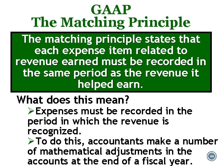 GAAP The Matching Principle The matching principle states that each expense item related to