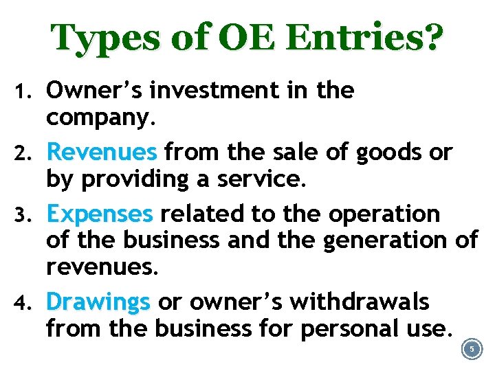 Types of OE Entries? 1. Owner’s investment in the 2. 3. 4. company. Revenues