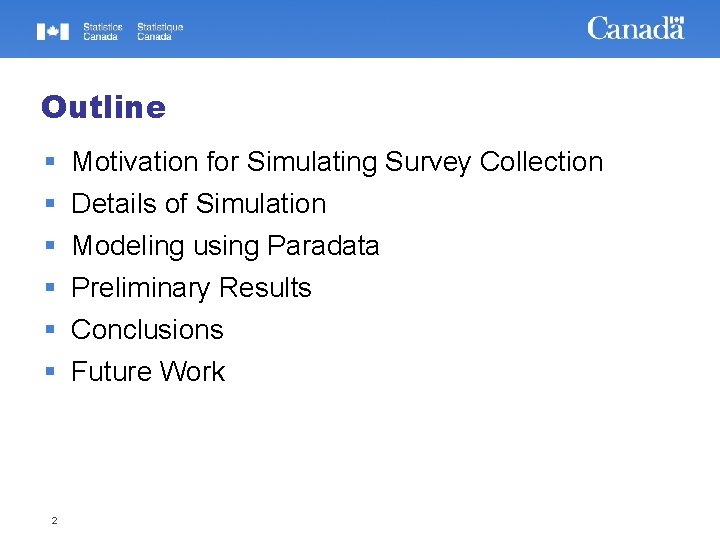 Outline 2 Motivation for Simulating Survey Collection Details of Simulation Modeling using Paradata Preliminary