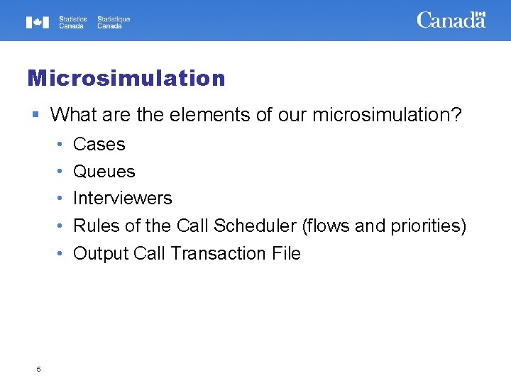 Microsimulation What are the elements of our microsimulation? • • • 5 Cases Queues