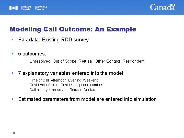 Modeling Call Outcome: An Example Paradata: Existing RDD survey 5 outcomes: Unresolved, Out of