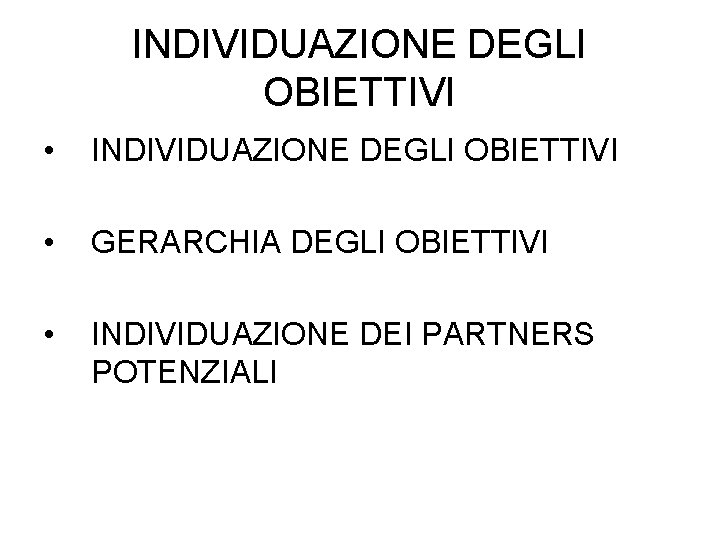 INDIVIDUAZIONE DEGLI OBIETTIVI • INDIVIDUAZIONE DEGLI OBIETTIVI • GERARCHIA DEGLI OBIETTIVI • INDIVIDUAZIONE DEI