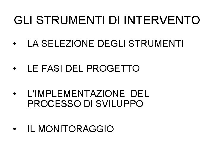 GLI STRUMENTI DI INTERVENTO • LA SELEZIONE DEGLI STRUMENTI • LE FASI DEL PROGETTO